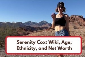Serenity Cox Wiki, Age, Ethnicity, Husband and Net Worth